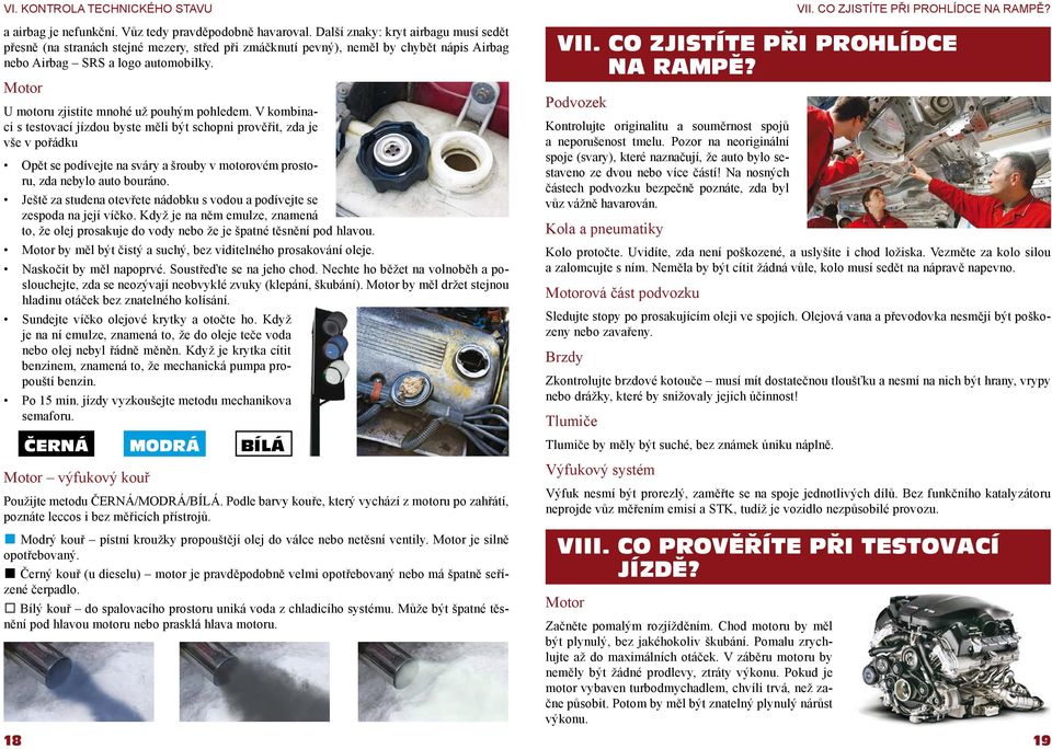 Motor U motoru zjistíte mnohé už pouhým pohledem.