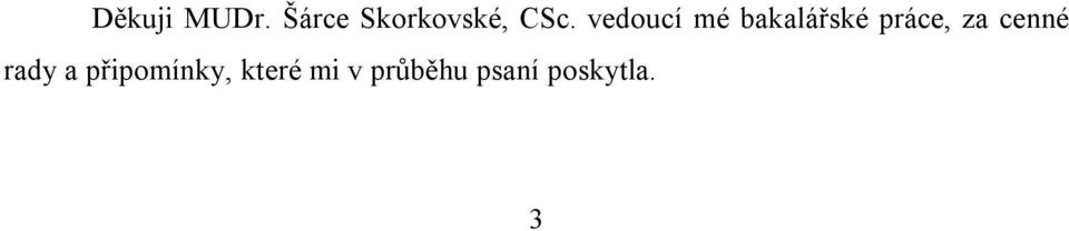 vedoucí mé bakalářské práce, za