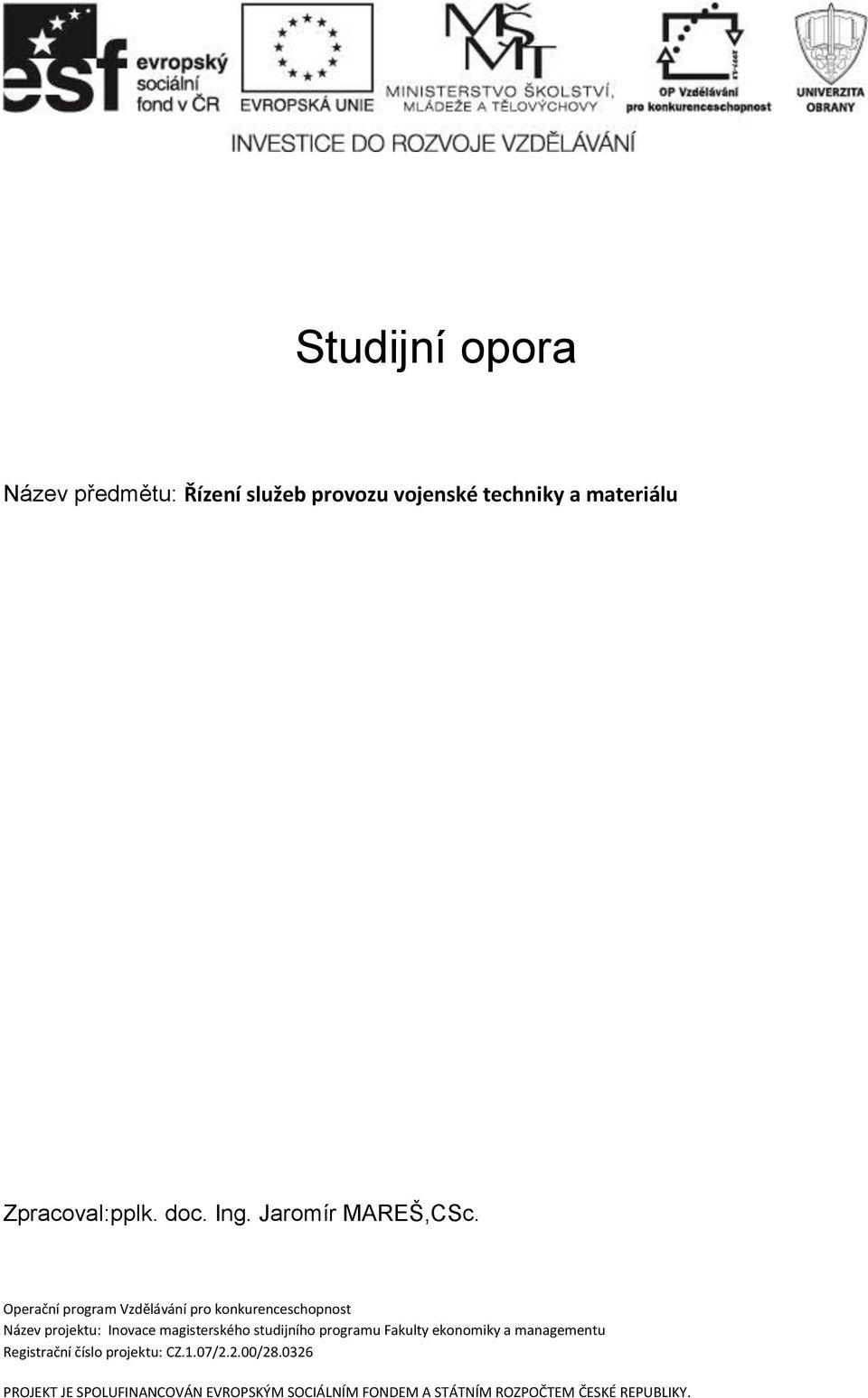 Operační program Vzdělávání pro konkurenceschopnost Název projektu: Inovace magisterského studijního