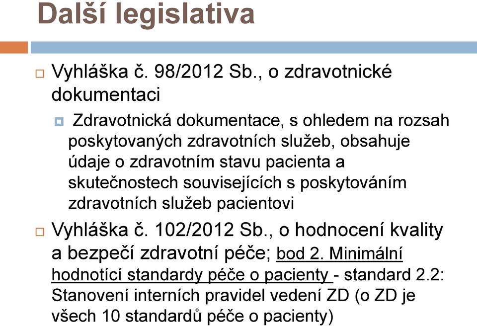 údaje o zdravotním stavu pacienta a skutečnostech souvisejících s poskytováním zdravotních služeb pacientovi Vyhláška č.