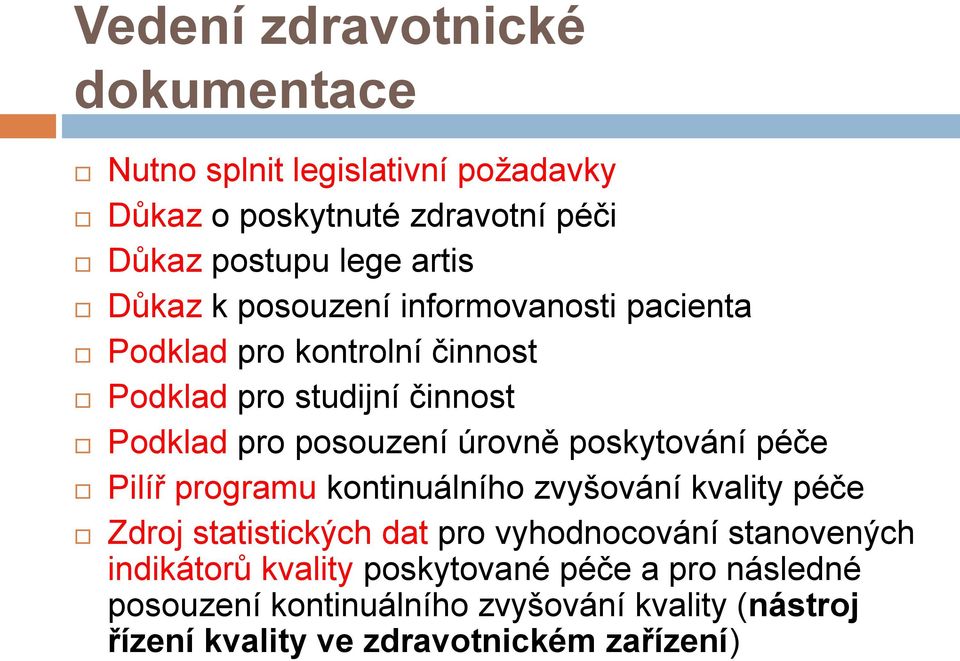 poskytování péče Pilíř programu kontinuálního zvyšování kvality péče Zdroj statistických dat pro vyhodnocování stanovených