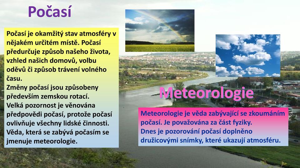 Změny počasí jsou způsobeny především zemskou rotací.
