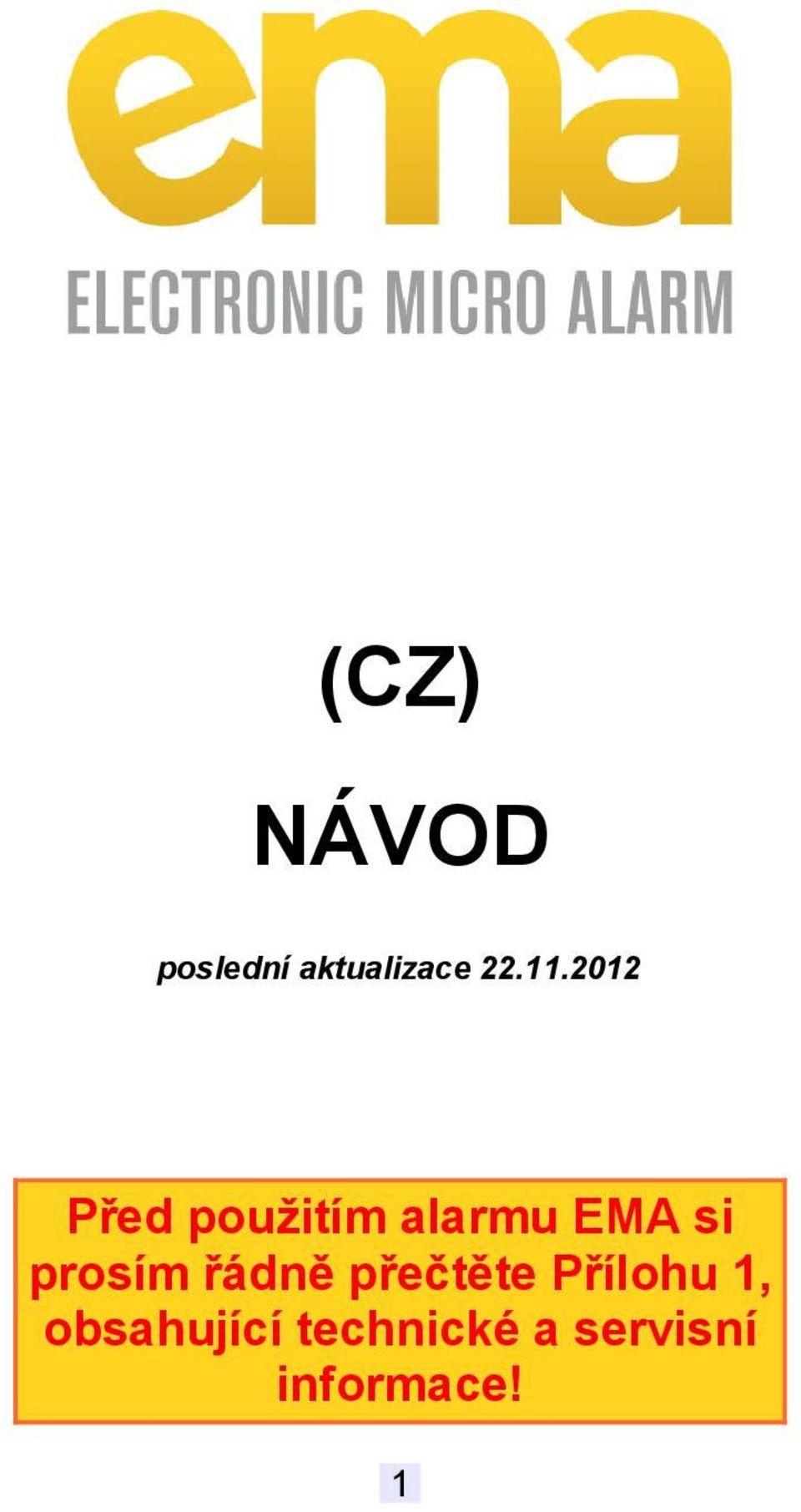 prosím řádně přečtěte Přílohu 1,