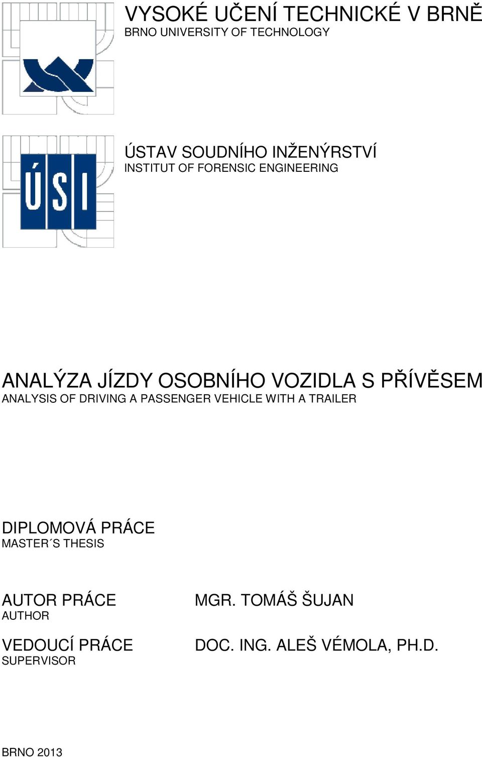 DRIVING A PASSENGER VEHICLE WITH A TRAILER DIPLOMOVÁ PRÁCE MASTER S THESIS AUTOR PRÁCE