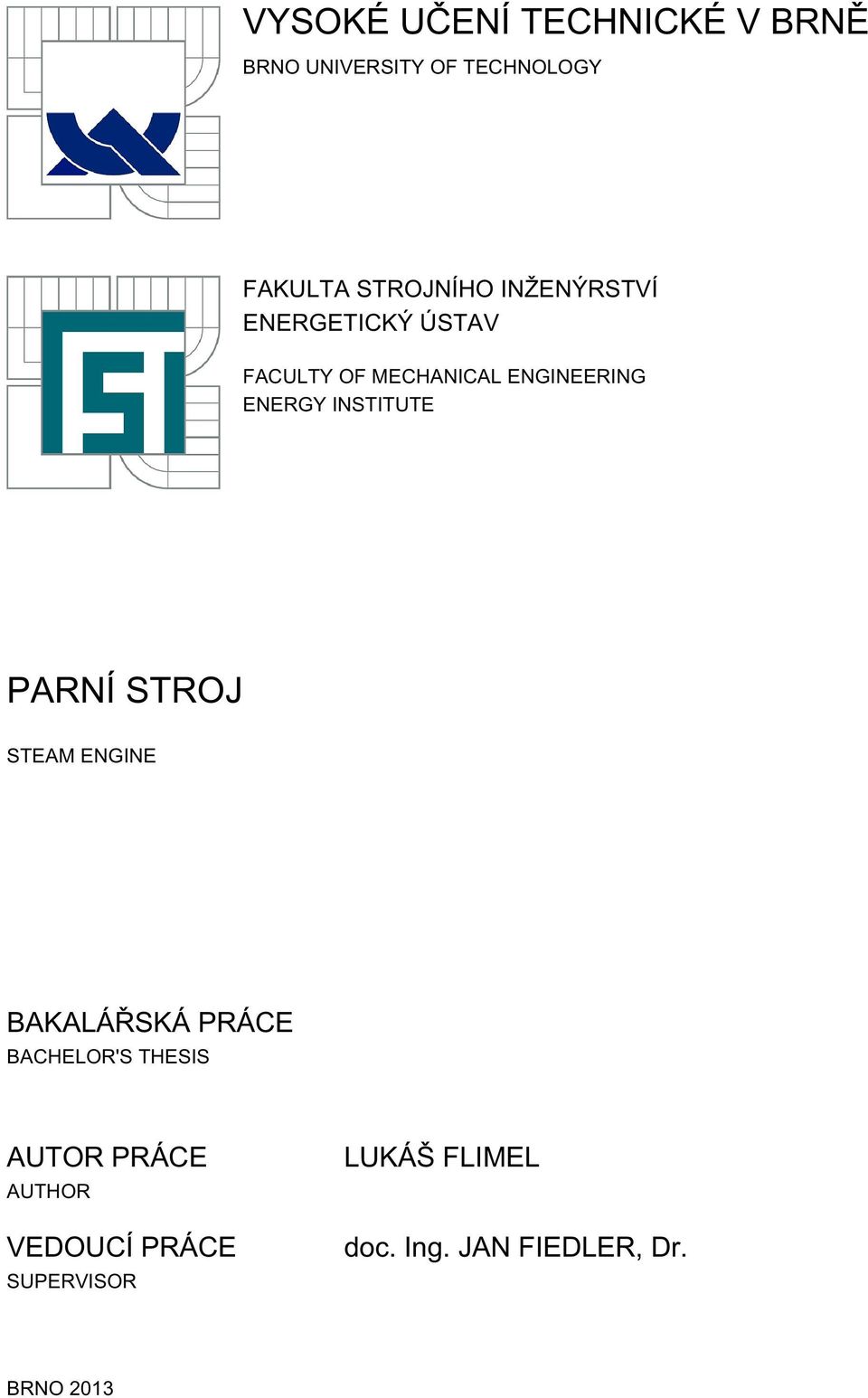 ENERGY INSTITUTE STEAM ENGINE BAKALÁŘSKÁ PRÁCE BACHELOR'S THESIS AUTOR