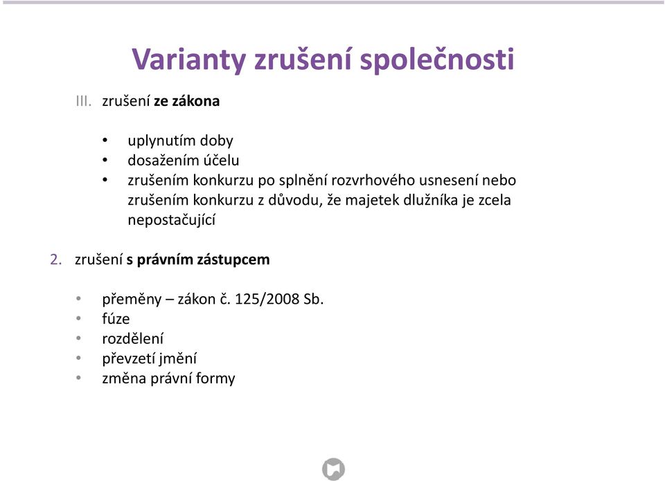 rozvrhového usnesení nebo zrušením konkurzu zdůvodu, že majetek dlužníka je