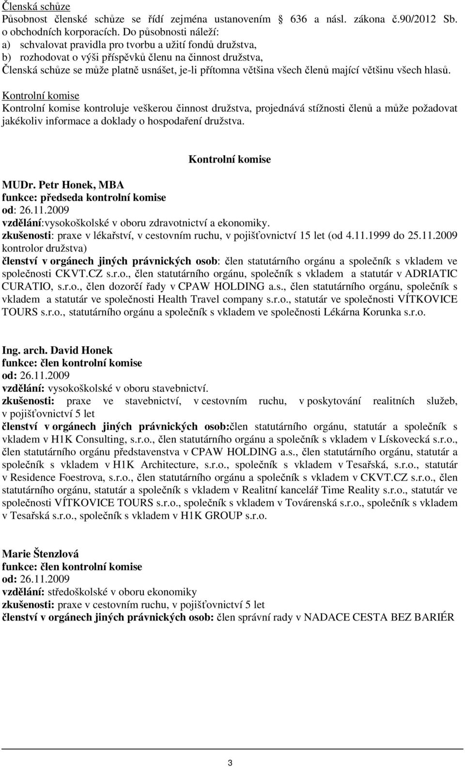 všech členů mající většinu všech hlasů.