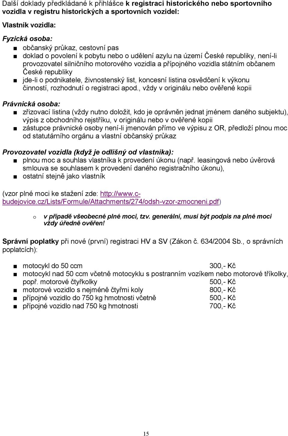 živnostenský list, koncesní listina osvědčení k výkonu činností, rozhodnutí o registraci apod.