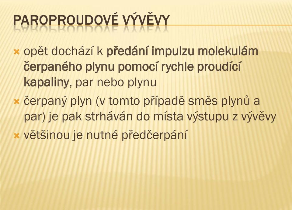 plynu čerpaný plyn (v tomto případě směs plynů a par) je pak