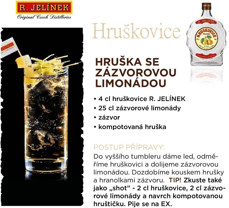 odměříme hruškovici a dolijeme zázvorovou limonádou.