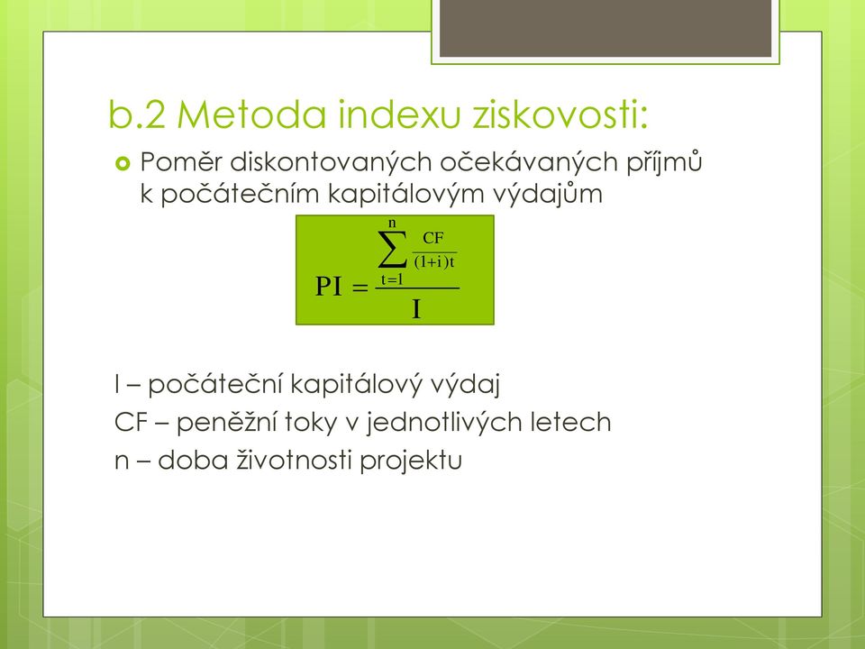n CF (1 i ) t t 1 I I počáteční kapitálový výdaj CF