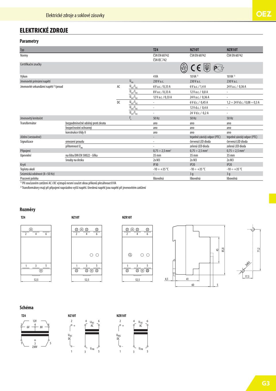 c. / 0,8 A - U SEC /I SEC 12 V a.c. / 0,33 A 24 V a.c. / 0,36 A - DC U SEC /I SEC - 6 V d.c. / 0,45 A 1,2 24 V d.c. / 0,08 0,3 A U SEC /I SEC - 12 V d.c. / 0,4 A - U SEC /I SEC - 24 V d.c. / 0,2 A -