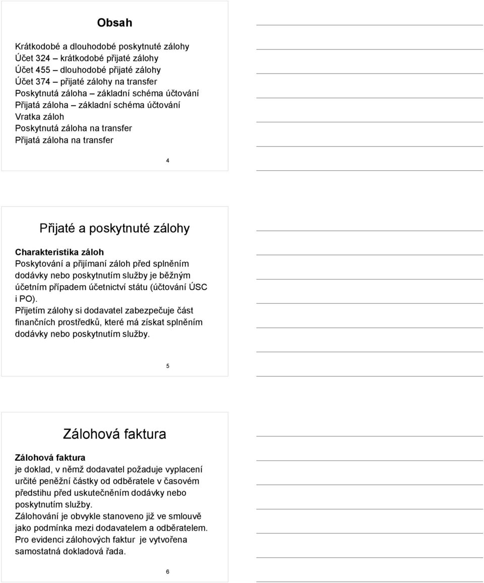 splněním dodávky nebo poskytnutím služby je běžným účetním případem účetnictví státu (účtování ÚSC i PO).