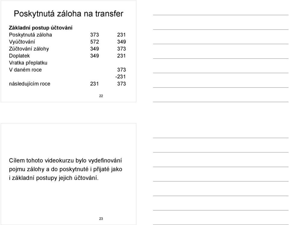 daném roce 373-231 následujícím roce 231 373 22 Cílem tohoto videokurzu bylo