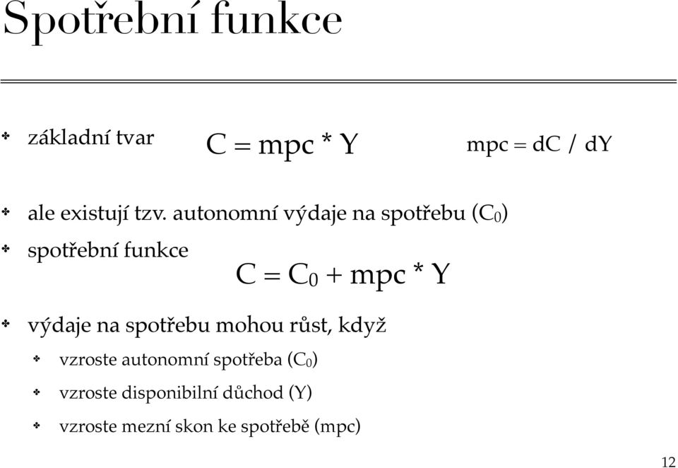 * Y výdaje na spotřebu mohou růst, když vzroste autonomní spotřeba (C 0