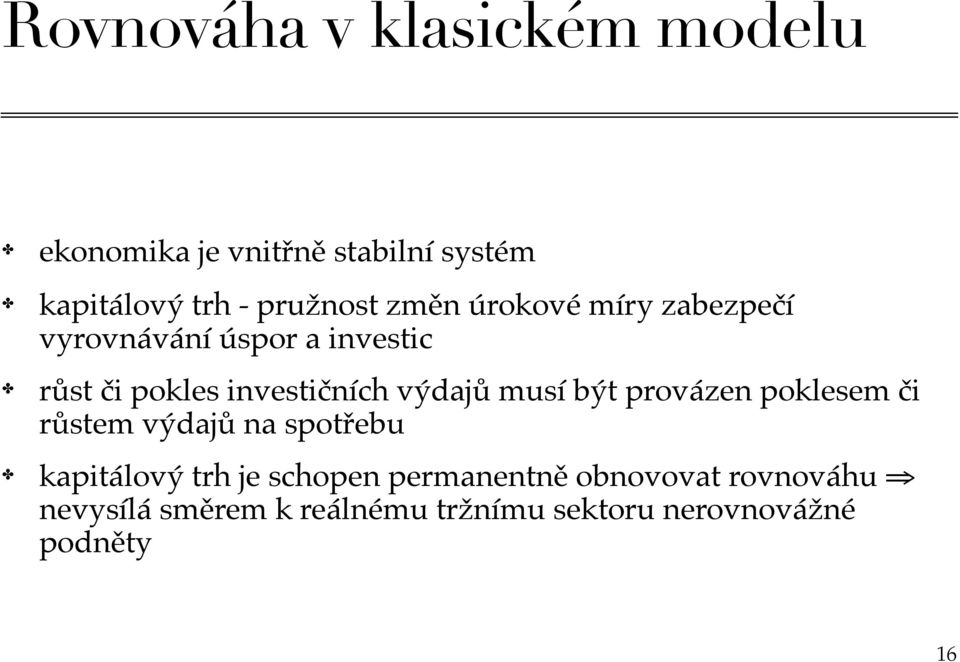 investičních výdajů musí být provázen poklesem či růstem výdajů na spotřebu kapitálový trh