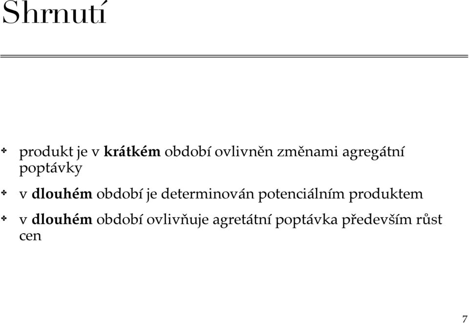 determinován potenciálním produktem v dlouhém