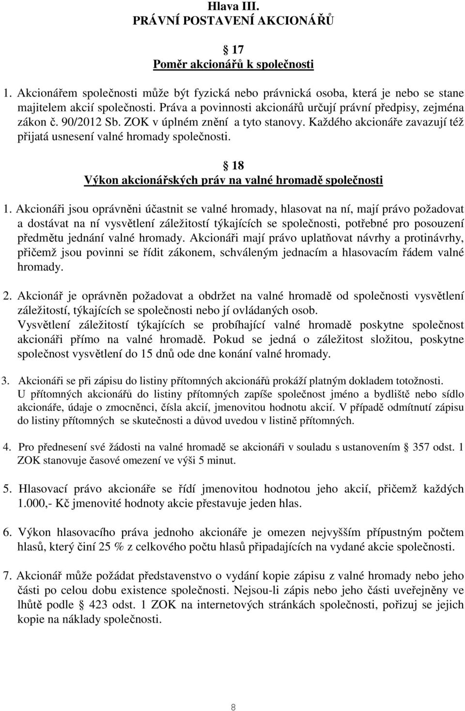 18 Výkon akcionářských práv na valné hromadě společnosti 1.