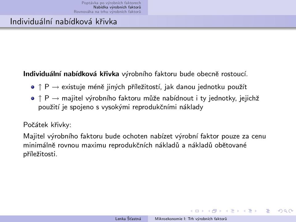 jednotky, jejichž použití je spojeno s vysokými reprodukčními náklady Počátek křivky: Majitel výrobního faktoru