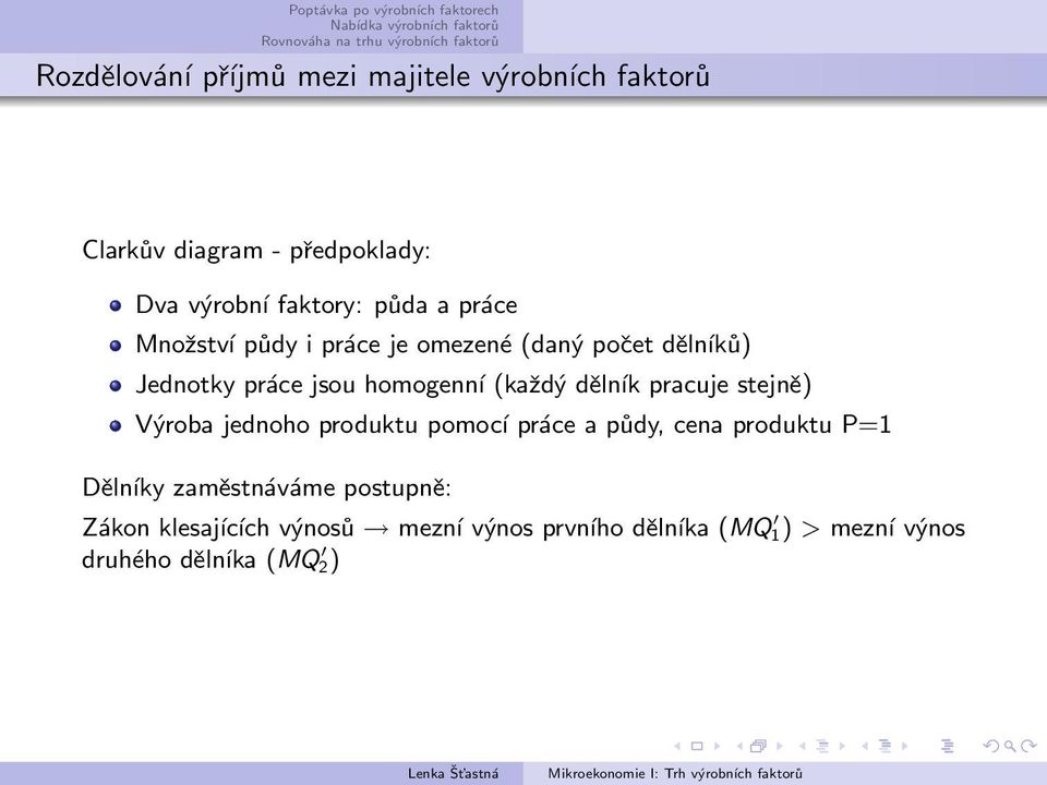 dělník pracuje stejně) Výroba jednoho produktu pomocí práce a půdy, cena produktu P=1 Dělníky