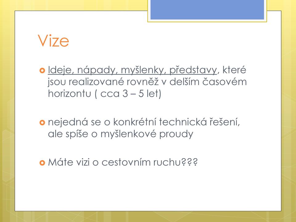 5 let) nejedná se o konkrétní technická řešení, ale