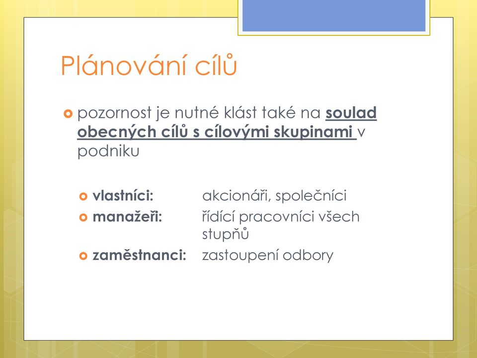 podniku vlastníci: manažeři: zaměstnanci: