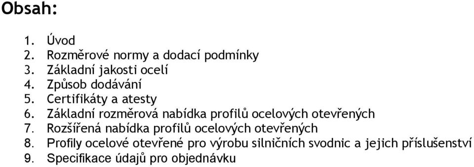 Základní rozměrová nabídka profilů ocelových otevřených 7.