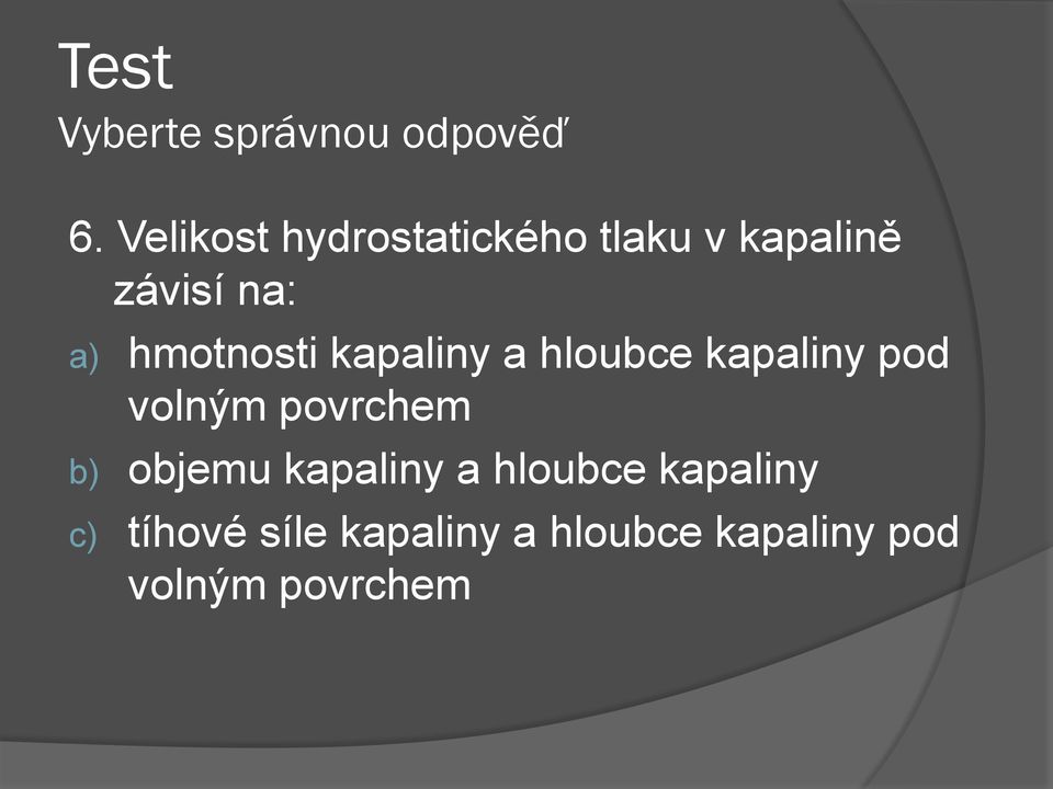 hmotnosti kapaliny a hloubce kapaliny pod volným povrchem b)