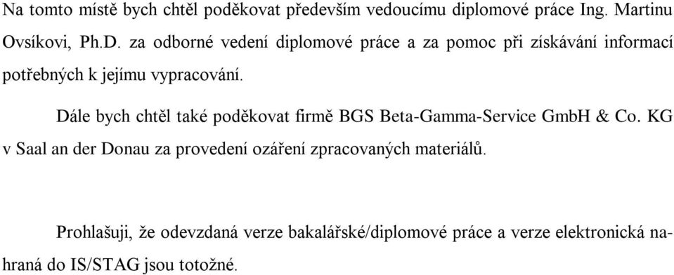 Dále bych chtěl také poděkovat firmě BGS Beta-Gamma-Service GmbH & Co.