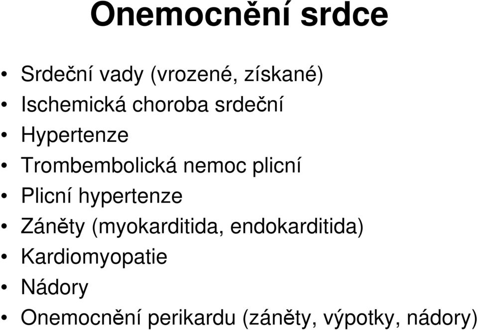 Plicní hypertenze Záněty (myokarditida, endokarditida)