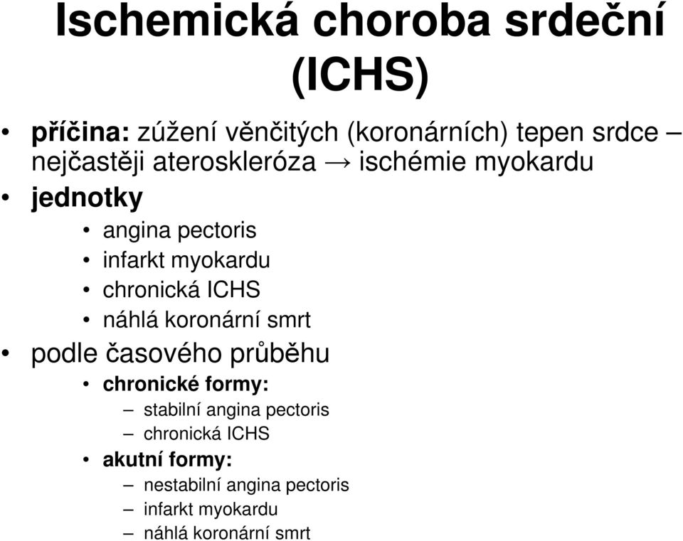 chronická ICHS náhlá koronární smrt podle časového průběhu chronické formy: stabilní angina