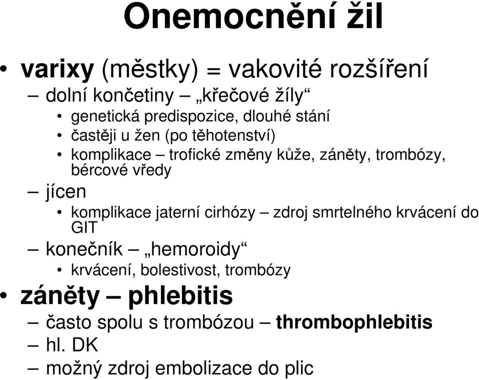 vředy jícen komplikace jaterní cirhózy zdroj smrtelného krvácení do GIT konečník hemoroidy krvácení,