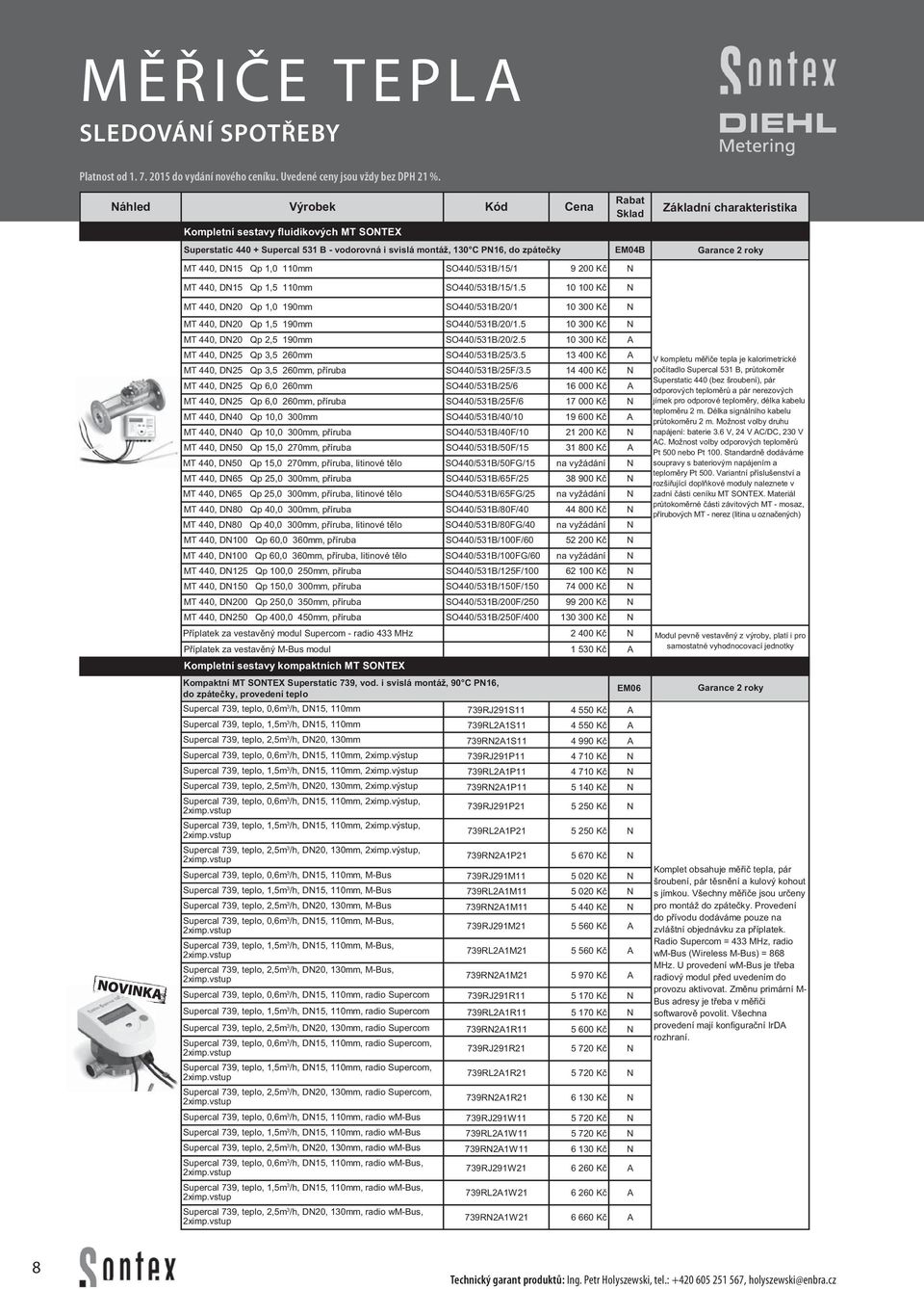 EM04B MT 440, D15 Qp 1,5 110mm SO440/531B/15/1.5 10 100 Kč MT 440, D20 Qp 1,0 190mm SO440/531B/20/1 10 300 Kč MT 440, D20 Qp 1,5 190mm SO440/531B/20/1.