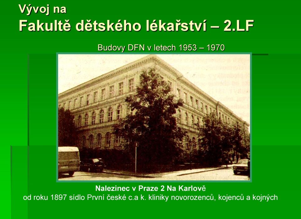 Praze 2 Na Karlově od roku 1897 sídlo První