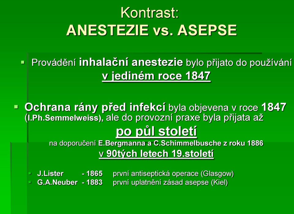 infekcí byla objevena v roce 1847 (I.Ph.