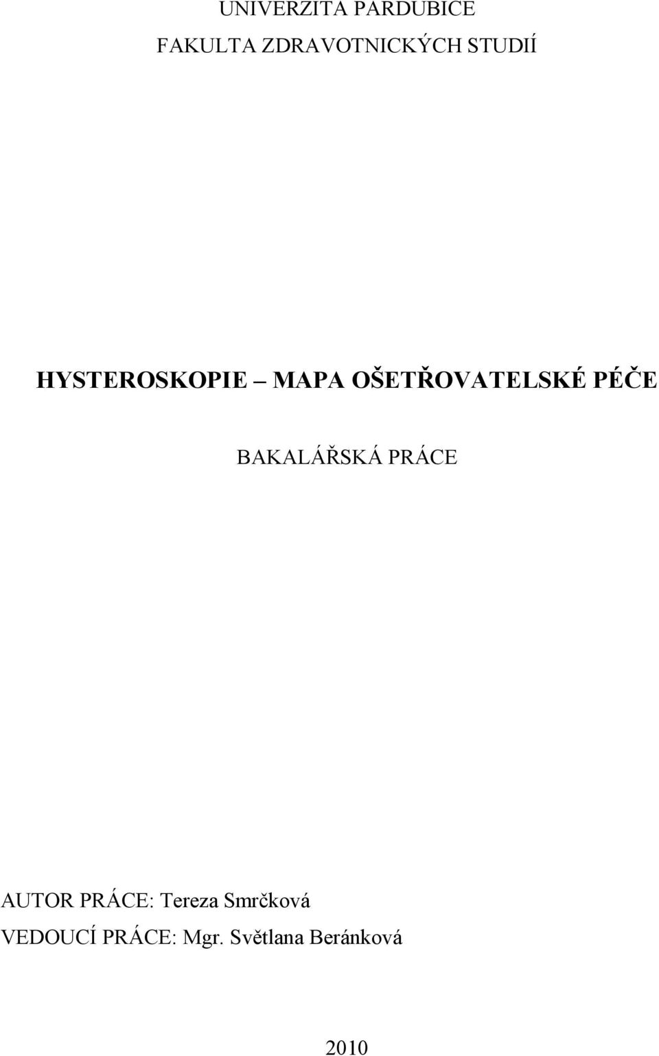 PÉČE BAKALÁŘSKÁ PRÁCE AUTOR PRÁCE: Tereza
