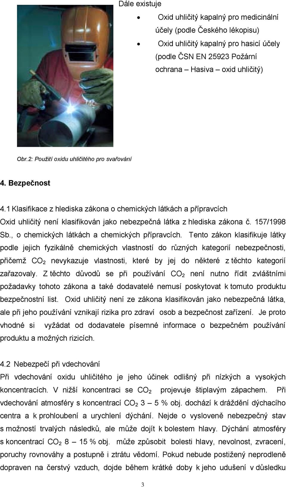157/1998 Sb., o chemických látkách a chemických přípravcích.