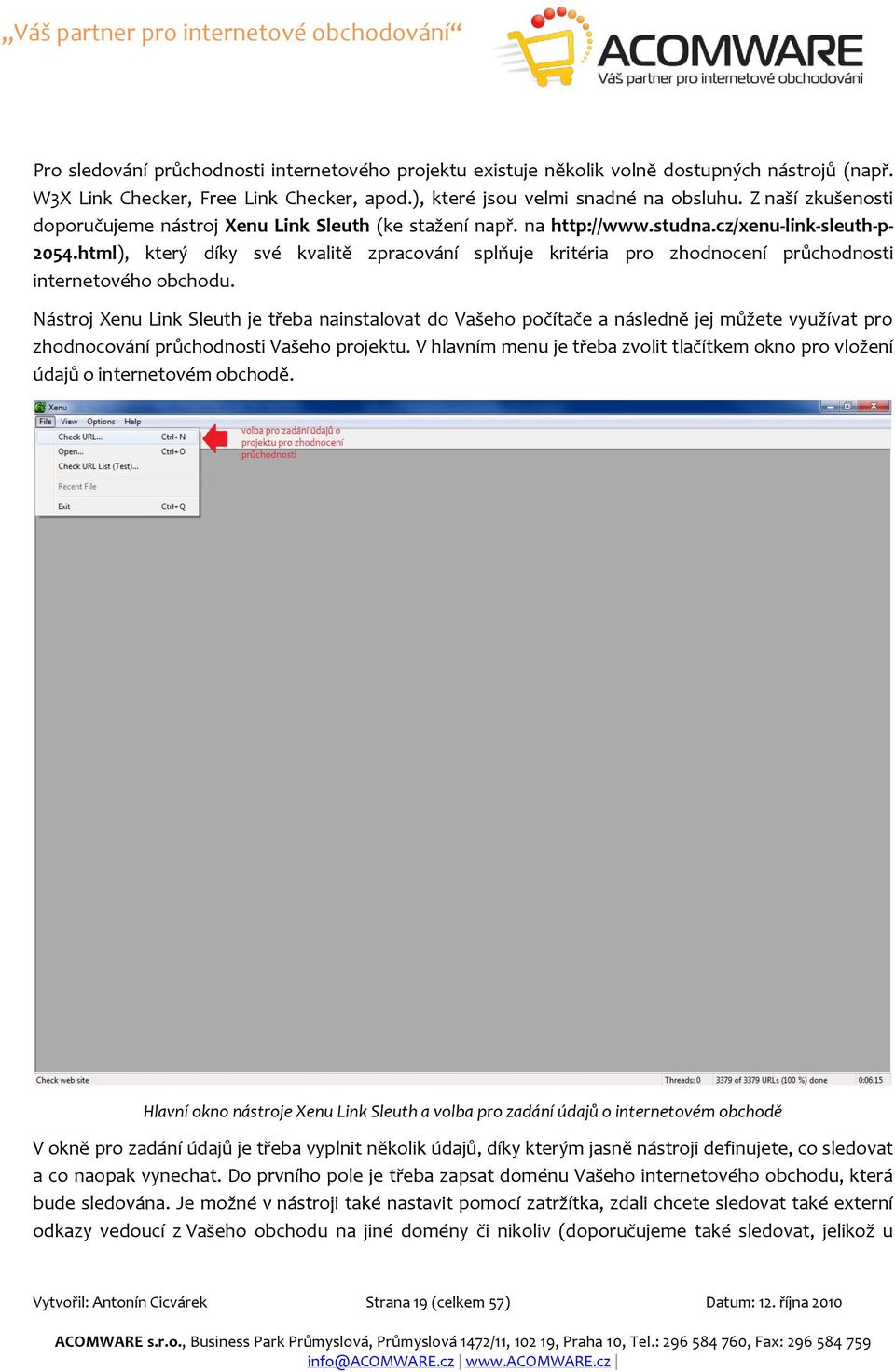 html), který díky své kvalitě zpracování splňuje kritéria pro zhodnocení průchodnosti internetového obchodu.