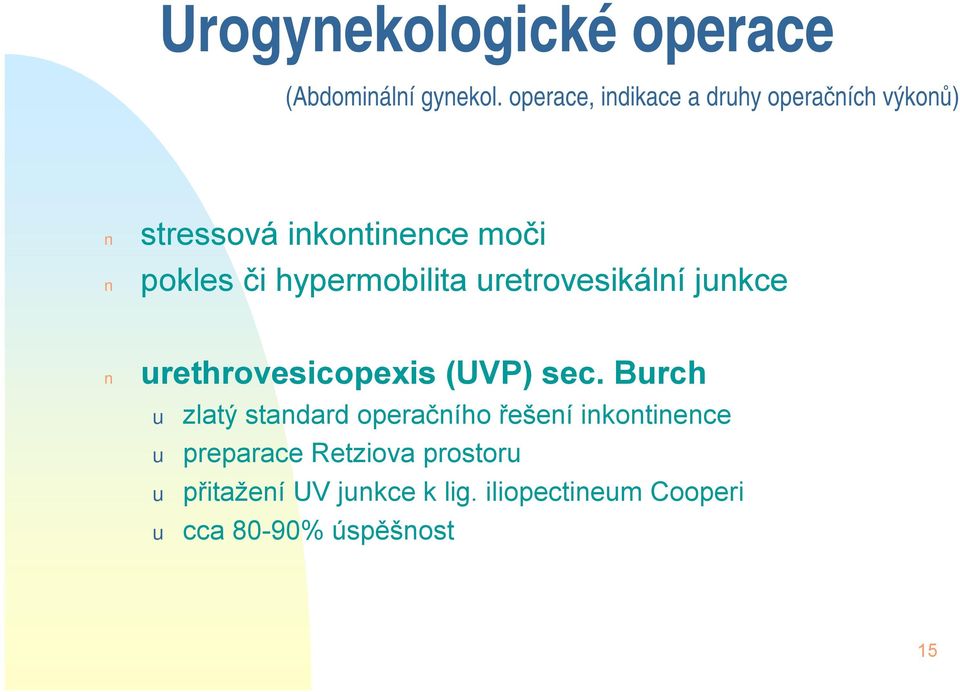 hypermobilita uretrovesikální junkce urethrovesicopexis (UVP) sec.