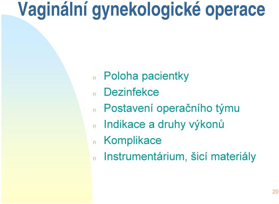 operačního týmu Indikace a druhy