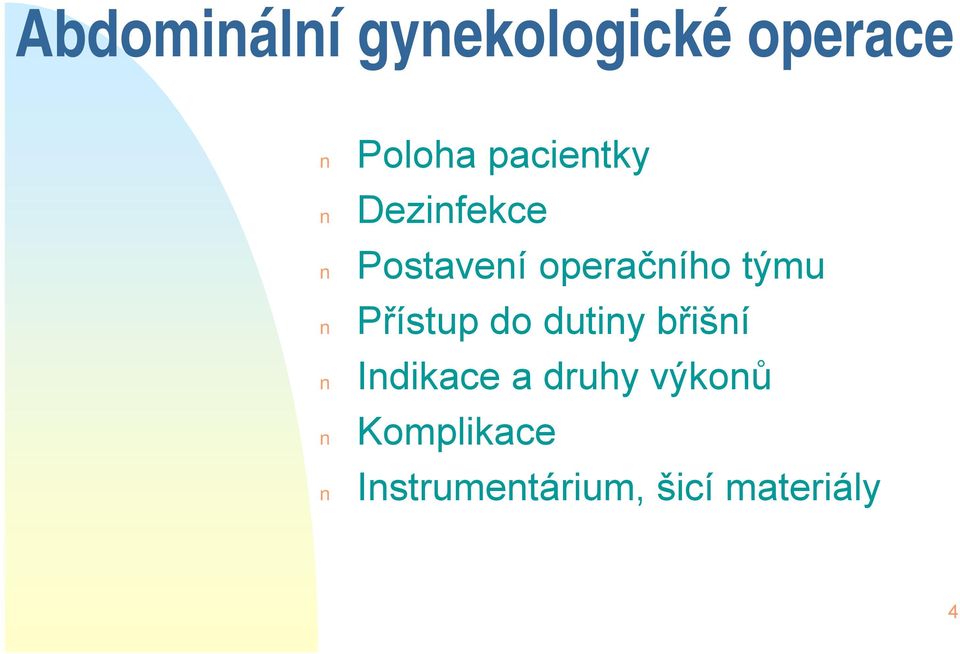 týmu Přístup do dutiny břišní Indikace a