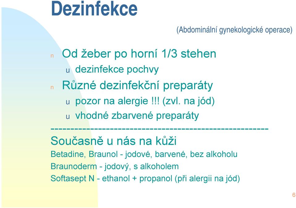 na jód) u vhodné zbarvené preparáty ------------------------------------------------------- Současně