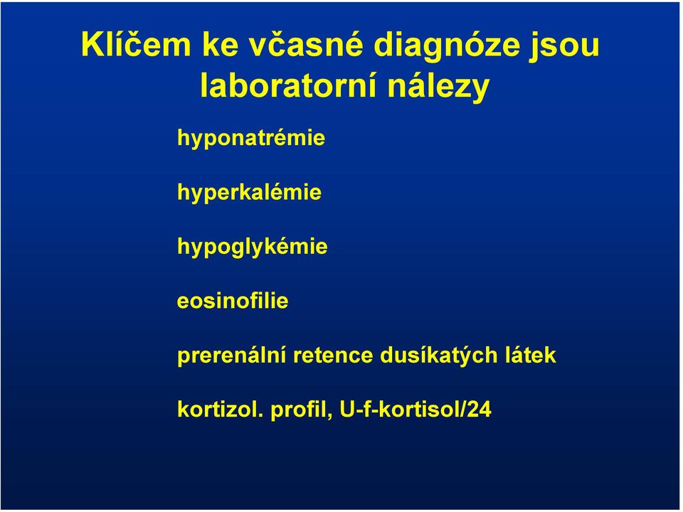 hypoglykémie eosinofilie prerenální