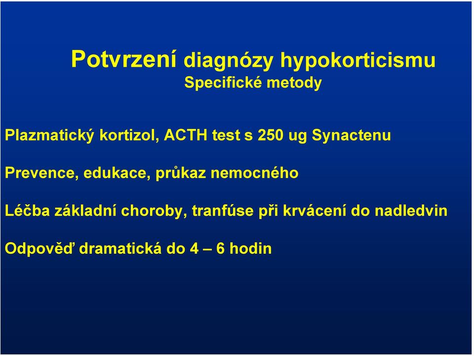Prevence, edukace, průkaz nemocného Léčba základní