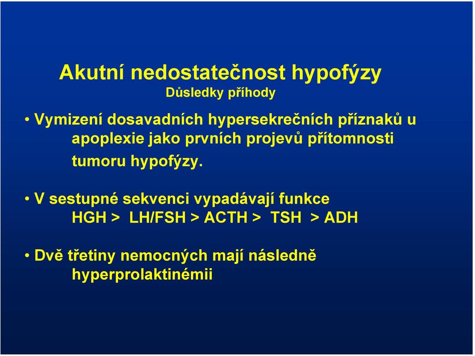 tumoru hypofýzy.