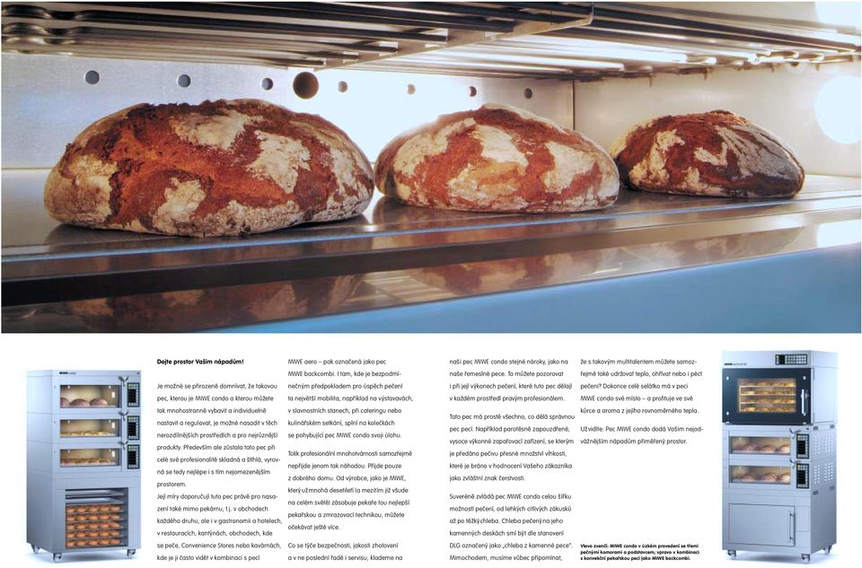 To můž ete pozorovat řejmě také udržovat teplo, ohřívat nebo i péct Je mož né se přirozeně domnívat, ž e takovou nečný m předpokladem pro úspěch pečení i při její vý konech pečení, které tuto pec