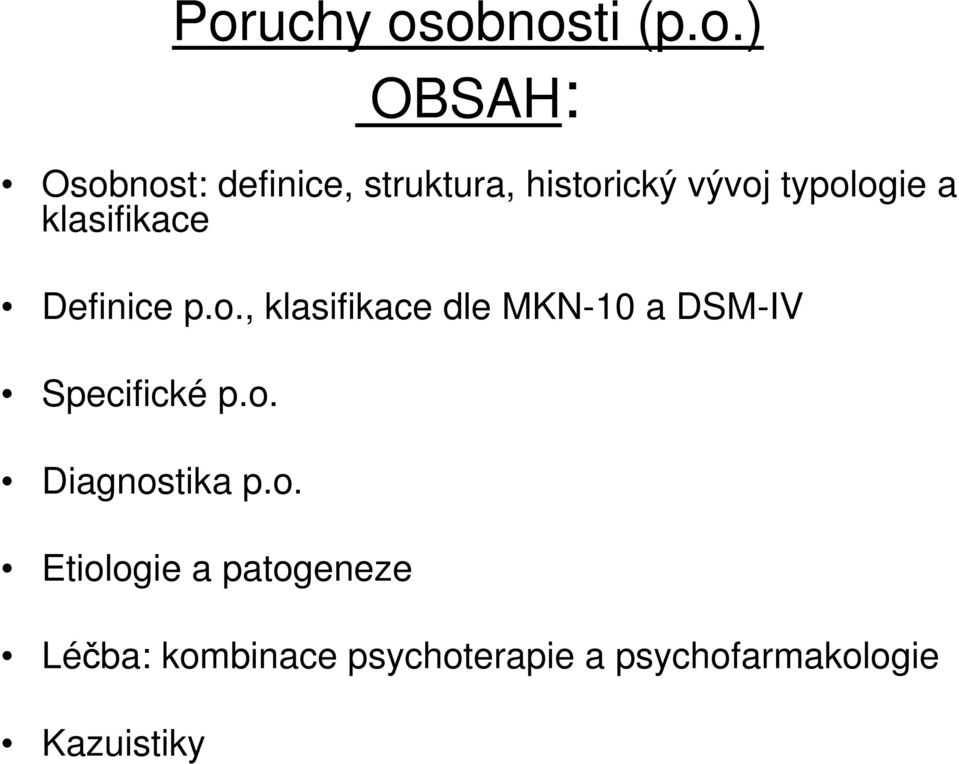 o. Diagnostika p.o. Etiologie a patogeneze Léčba: kombinace