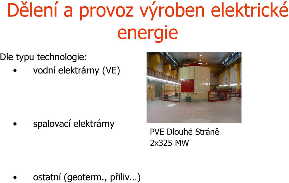 elektrárny (VE) spalovací elektrárny PVE