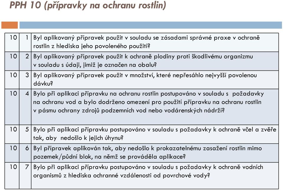 10 3 Byl aplikovaný přípravek použit v množství, které nepřesáhlo nejvyšší povolenou dávku?