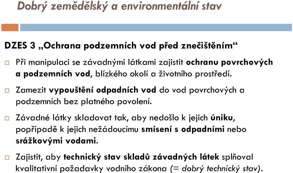 Zamezit vypouštění odpadních vod do vod povrchových a podzemních bez platného povolení.